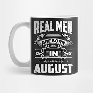 Real Men Are Born In August - Legend shirt Mug